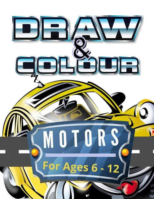 Draw & Colour Motors: 100 Pages of educational motor fun for children ages 6 to 12 - Paperback