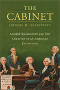 The Cabinet: George Washington and the Creation of an American Institution - Paperback