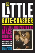 The Little Gate-Crasher: Festival Edition: The Life and Photos of Mace Bugen - Paperback