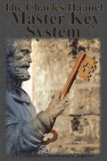 The Charles Haanel Master Key System: 24 Complete Uncensored Chapters - Paperback