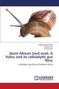 Giant African land snail, A fulica and its cellulolytic gut flora - Paperback