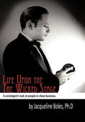 Life upon the Wicked Stage: A Sociological Study of Entertainers - Hardcover