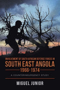 Involvement of South African Defense Forces in South East Angola 1966-1974: A Counterinsurgency Study - Paperback