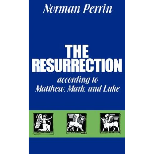 The Resurrection According to Matthew, Mark and Luke - Paperback