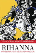 Rihanna: Barbados World-Gurl in Global Popular Culture - Paperback