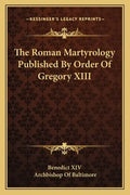 The Roman Martyrology Published by Order of Gregory XIII - Paperback