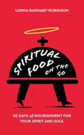 Spiritual Food on The Go: 30 Days of Nourishment for Your Spirit and Soul - Paperback