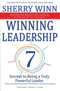 Winning Leadership: Seven Secrets to Being a Truly Powerful Leader - Finding and Keeping the Best People While Building a Loyal Team of Champions - Paperback