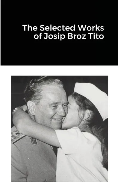 The Selected Works of Josip Broz Tito - Paperback