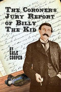 The Coroner's Jury Report of Billy The Kid: The Inquest That Sealed The Fame of Billy Bonney And Pat Garrett - Paperback