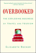 Overbooked: The Exploding Business of Travel and Tourism - Paperback