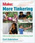 More Tinkering: How Kids in the Tropics Learn by Making Stuff - Paperback