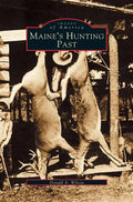 Maine's Hunting Past - Hardcover