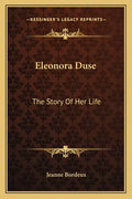Eleonora Duse: The Story Of Her Life - Paperback