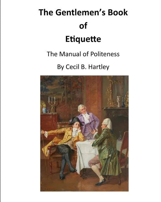 The Gentlemen's Book of Etiquette: The Manual of Politeness - Paperback