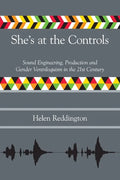 She's at the Controls: Sound Engineering, Production and Gender Ventriloquism in the 21st Century - Paperback