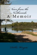 News from the Northwoods: A Memoir - Paperback