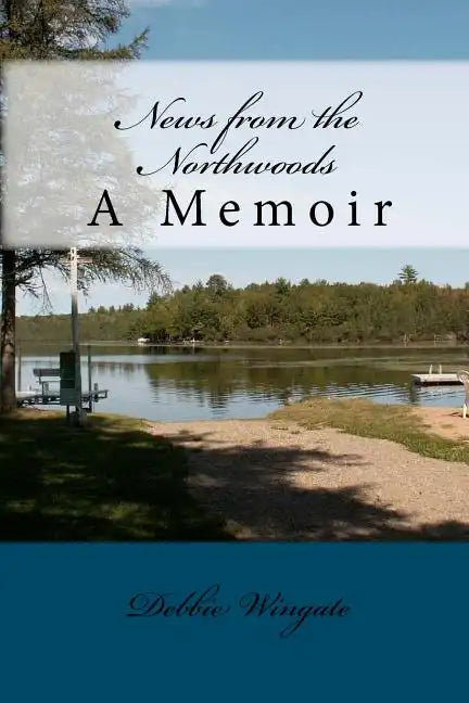 News from the Northwoods: A Memoir - Paperback