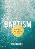 Baptism: Celebrating Your New Life in Christ - Paperback