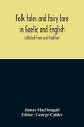 Folk Tales And Fairy Lore In Gaelic And English: Collected From Oral Tradition - Paperback