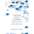 Choose Your Bearing: Édouard Glissant, Human Rights and Decolonial Ethics - Paperback
