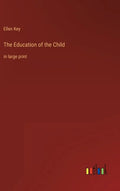 The Education of the Child: in large print - Hardcover