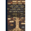 Vital Records of Rochester, Massachusetts, to the Year 1850.; Volume 2 - Hardcover