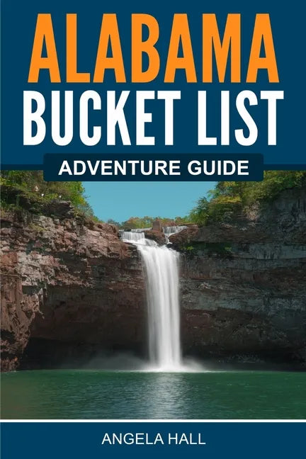 Alabama Bucket List Adventure Guide - Paperback