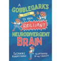 A Gobblegark's Guide to Your Brilliant Neurodivergent Brain - Paperback