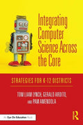 Integrating Computer Science Across the Core: Strategies for K-12 Districts - Paperback