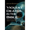 Violent Deaths in the Bible - Hardcover