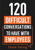 120 Difficult Conversations to Have With Employees - Paperback