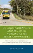 College Aspirations and Access in Working-Class Rural Communities: The Mixed Signals, Challenges, and New Language First-Generation Students Encounter - Paperback