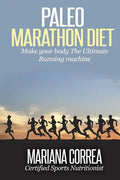 Paleo MARATHON Diet: Make your body The Ultimate Running machine - Paperback