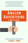 Amazon Advertising: a How-to Guide: Amazon Marketing Services Made Easy - Paperback