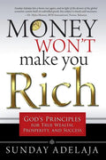 Money Won't Make You Rich: God's Principles for True Wealth, Prosperity, and Success - Paperback