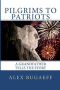 Pilgrims to Patriots: A Grandfather Tells The Story - Paperback