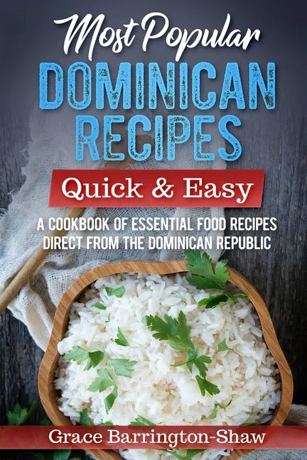 Most Popular Dominican Recipes - Quick & Easy: A Cookbook of Essential Food Recipes Direct from the Dominican Republic - Paperback