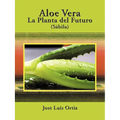 Aloe Vera: La Planta del Futuro: Sábila - Paperback