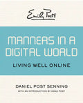 Emily Post's Manners in a Digital World: Living Well Online - Paperback