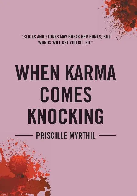 When Karma Comes Knocking: Sticks and Stones May Break Her Bones, But Words Will Get You Killed - Hardcover