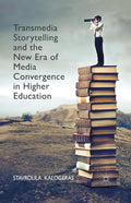 Transmedia Storytelling and the New Era of Media Convergence in Higher Education - Paperback