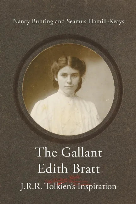 The Gallant Edith Bratt: J.R.R. Tolkien's Inspiration - Paperback