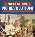 No Taxation, No Revolution! Effects of the Townshend Acts and the Boston Massacre History Grade 4 Children's American History - Hardcover