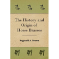 The History and Origin of Horse Brasses - Paperback