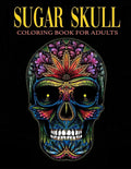 Sugar Skull Coloring Book for Adults: Over 50 Skull Designs Inspired by the Day of the Dead Great Día de Los Muertos Coloring Books for Adults - Paperback