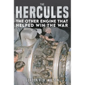 The Hercules: The Other Engine That Helped Win the War - Hardcover