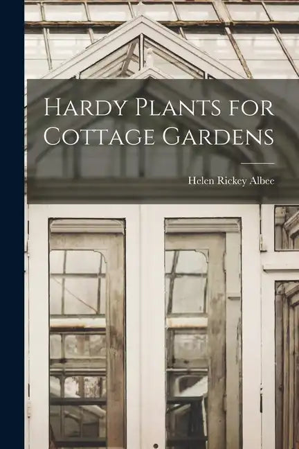 Hardy Plants for Cottage Gardens - Paperback