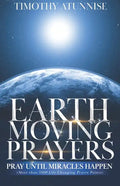 Earth-Moving Prayers: Pray Until Miracle Happens - Paperback