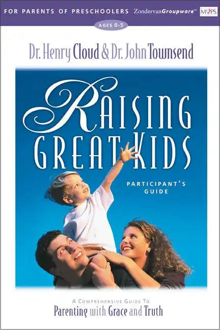 Raising Great Kids for Parents of Preschoolers Participant's Guide: A Comprehensive Guide to Parenting with Grace and Truth - Paperback